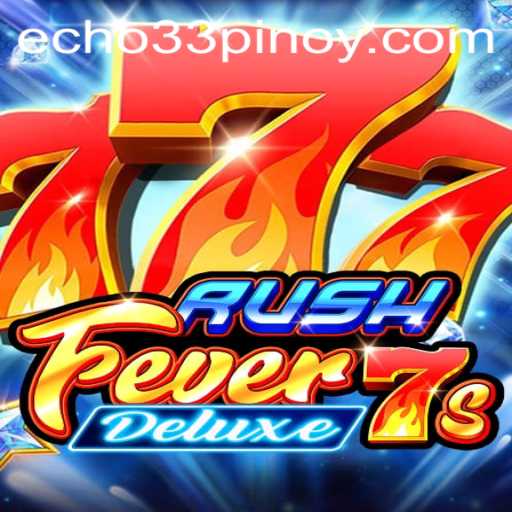 Exploring the Excitement of RushFever7sDeluxe: A Modern Gaming Experience